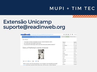 M U P I + T I M T E C
Extensão Unicamp
suporte@readinweb.org
 