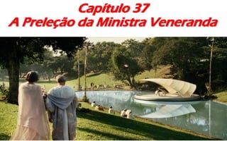 Capítulo 37
A Preleção da Ministra Veneranda
 