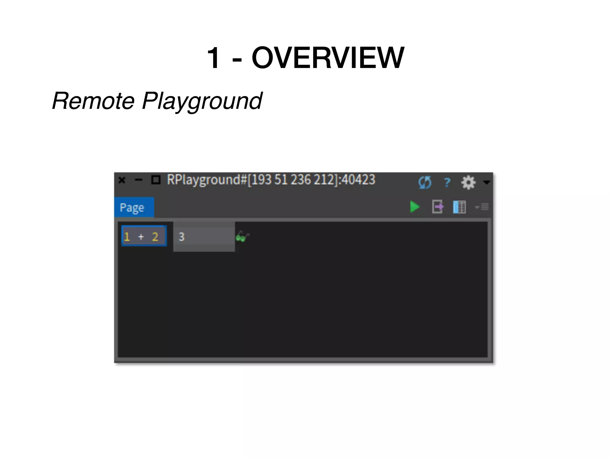 1 - OVERVIEW
Remote Playground
 