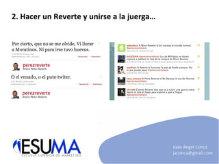 2. Hacer un Reverte y unirse a la juerga… 