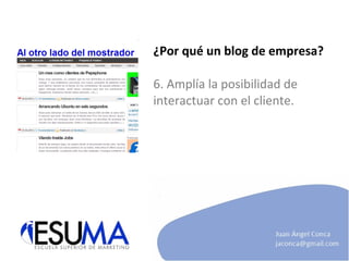 ¿Por qué un blog de empresa? 6. Amplía la posibilidad de interactuar con el cliente. 