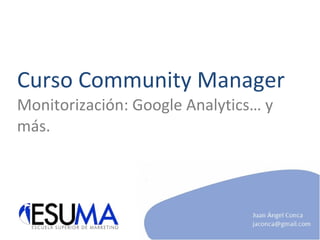 Curso Community Manager Monitorización: Google Analytics… y más. 