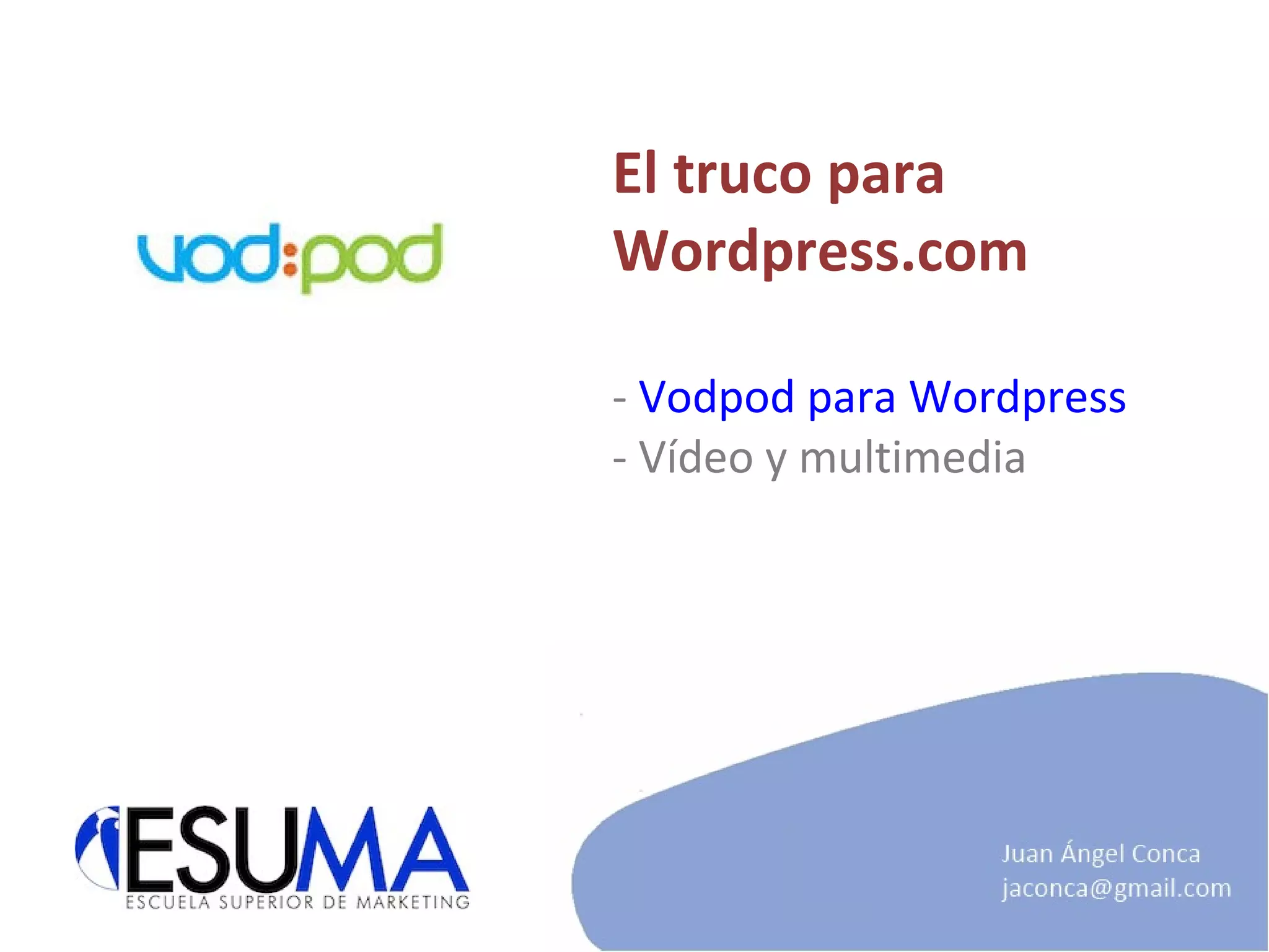 El truco para Wordpress.com -  Vodpod para Wordpress - Vídeo y multimedia 