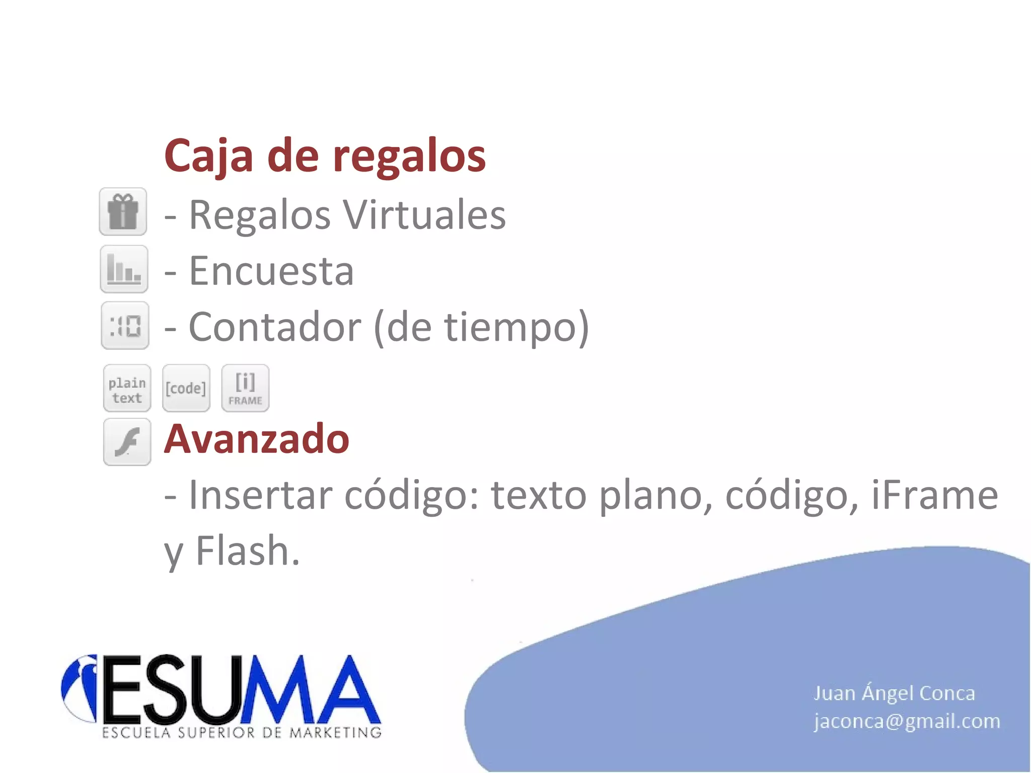 Caja de regalos - Regalos Virtuales - Encuesta - Contador (de tiempo) Avanzado - Insertar código: texto plano, código, iFrame y Flash. 
