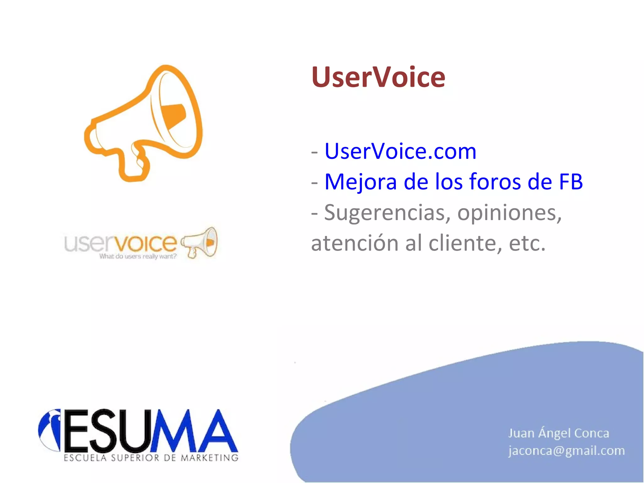 UserVoice -  UserVoice.com -  Mejora de los foros de FB - Sugerencias, opiniones, atención al cliente, etc. 