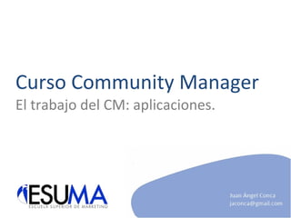 Curso Community Manager El trabajo del CM: aplicaciones. 