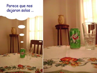 Parece que nos dejaron solos …