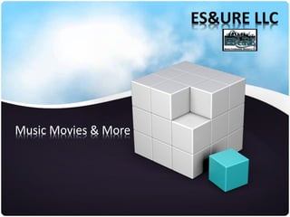 ES&URE LLC




Music Movies & More
 