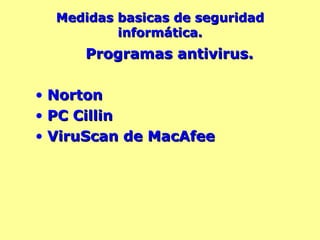 Medidas basicas de seguridad informática. Programas antivirus. Norton PC Cillin ViruScan de MacAfee 