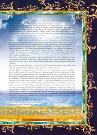 wie die Existenz Gottes, Seine Einheit und das Jenseits nachzudenken und das verrottete Fundament der ungläu-
bigen Systeme und deren heidnische Praktiken vor aller Augen darzulegen.
So werden denn auch die Werke Harun Yahyas in vielen Ländern der Welt, von Indien bis Amerika, von England
bis Indonesien, von Polen bis Bosnien, von Spanien bis Brasilien, von Malaysia bis Italien, von Frankreich bis
Bulgarien und Russland gerne gelesen. Die Bücher, die u.a. in englisch, französisch, deutsch, italienisch,
spanisch, portugiesisch, urdu, arabisch, albanisch, chinesisch, suaheli, haussa, divehi (gesprochen in Mauritius),
russisch, bosnisch, serbisch, polnisch, malaisch, uigurisch, indonesisch, bengalisch, dänisch und schwedisch
übersetzt wurden, finden im Ausland eine große Leserschaft.
Die Werke werden auf der ganzen Welt begeistert aufgenommen, und mit ihrer Hilfe haben viele Menschen den
Glauben an Gott zurück gewonnen und tiefere Einsichten in ihren Glauben gewonnen. Jeder, der diese Bücher
liest, erfreut sich an deren weisen, auf den Punkt gebrachten, leicht verständlichen und aufrichtigen Stil sowie an
der intelligenten, wissenschaftlichen Annäherung an das Thema. Eindringlichkeit, absolute Konsequenz, ein-
wandfreie Darlegung und Unwiderlegbarkeit kennzeichnen die Werke. Für ernsthafte, nachdenkliche Leser
besteht keine Möglichkeit mehr, materialistische Philosophien, Atheismus und andere abwegige Ansichten zu
verteidigen. Werden diese dennoch verteidigt, dann lediglich aufgrund einer Trotzreaktion, da die Argumente
widerlegt wurden. Alle leugnerischen Strömungen unseres Zeitalters mussten sich dem Gesamtwerk von Harun
Yahya ideologisch geschlagen geben.
Ohne Zweifel resultieren diese Eigenschaften aus der beeindruckenden Weisheit und Erzählweise des Quran.
Der Autor hat nicht die Absicht, sich mit seinen Werken zu rühmen, sondern beabsichtigt lediglich, andere zu ve-
ranlassen, den richtigen Weg zu finden. Er strebt mit der Veröffentlichung seiner Werke keinerlei finanziellen
Gewinn an.
Wer die Menschen ermutigt, diese Werke zu lesen, ihren Geist und ihre Herzen zu öffnen und sie anleitet, noch
ergebenere Diener Gottes zu sein, leistet der Gemeinschaft einen unschätzbaren Dienst.
Gegenüber der Bekanntmachung dieser wertvollen Werke käme die Veröffentlichung von bestimmten Büchern
allgemeiner Erfahrung, die den Verstand der Menschen trüben, die gedankliche Verwirrung hervorrufen und die
bei der Auflösung von Zweifeln und bei der Rettung des Glaubens ohne starke Wirkung sind, einer
Verschwendung von Mühe und Zeit gleich. Doch mehr noch als das Ziel der Rettung des Glaubens ist deutlich,
dass bei Werken, die die literarische Kraft des Verfassers zu betonen versuchen, diese Wirkung nicht erreicht
wird. Falls diesbezüglich Zweifel aufkommen, so möge es aus der allgemeinen Überzeugung des Autors ver-
ständlich sein, dass es das einzige Ziel der Werke Harun Yahyas ist, den Atheismus zu beseitigen und die Moral
des Quran zu verbreiten und dass Wirkung, Erfolg und Aufrichtigkeit dieses Anliegens deutlich zu erkennen sind.
Man muss wissen, dass der Grund für die Unterdrückung und die Qualen, die Muslime erlitten haben, in der
Vorherrschaft des Unglaubens liegt. Der Ausweg besteht in einem ideologischen Sieg der Religion über den
Unglauben, in der Darlegung der Glaubenswahrheiten und darin, die Quranische Moral so zu erklären, dass sie
von den Menschen begriffen und gelebt werden kann. Es ist klar, dass dieser Dienst in einer Welt, die tagtäglich
immer mehr in Unterdrückung, Verderbtheit und Chaos versinkt, schnell und wirkungsvoll durchgeführt werden
muss, bevor es zu spät sein wird.
Das Gesamtwerk von Harun Yahya, das die Führungsrolle bei diesem wichtigen Dienst übernommen hat, wird
mit dem Willen Gottes die Menschen im 21. Jahrhundert zu der im Quran beschriebenen Ruhe, zu Frieden und
Gerechtigkeit, Schönheit und Fröhlichkeit führen.
 