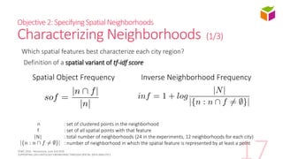 Objective2:SpecifyingSpatialNeighborhoods
Characterizing Neighborhoods (1/3)
Which spatial features best characterize each...