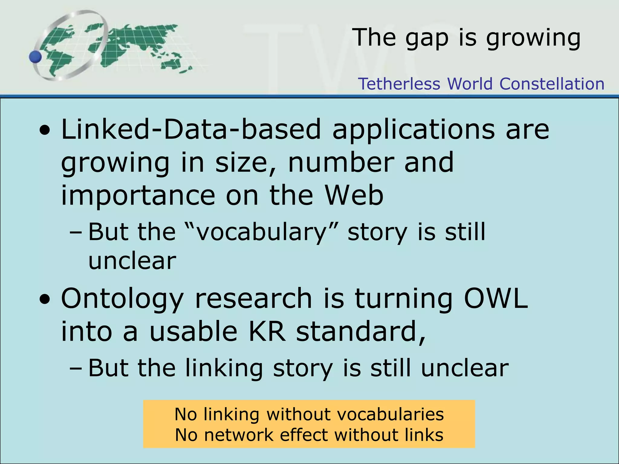 OWL has had successesExamples from Clark and Parsia (2011)Decision-support tool for sales people to automate policy driven cross-selling recommendations at very large US bank built out of RDF integrated data, OWL reasoning, and PelletAt global 25 company (another bank) OWL and Pellet form the core of a bank-wide Entitlements service to represent, analyze, and query every access control policy for the entire bank, globally, in 50+ legal jurisdictionsAnd many other companies could claim similarBut most of these sorts of systems are still just coming out of prototype phaseAnd most are still more “expert” system than Web app