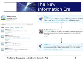 The New
                                    Information Era




Predicting Discussions on the Social Semantic Web     3
 