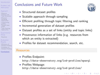 Introduction
Problem and
Motivation
Approach
Resource
Instance and
Type Extraction
Resource
Sampling
Approaches
Constructi...