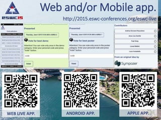 Web and/or Mobile app.
WEB LIVE APP. ANDROID APP. APPLE APP.
http://2015.eswc-conferences.org/eswc-live
 