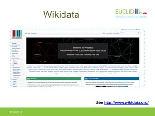 Wikidata
31.08.2015
See http://www.wikidata.org/
 