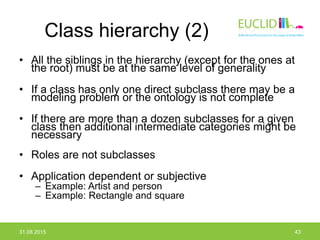 Class hierarchy (2)
• All the siblings in the hierarchy (except for the ones at
the root) must be at the same level of gen...