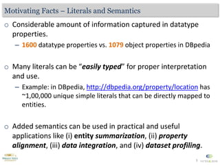 o Considerable amount of information captured in datatype
properties.
– 1600 datatype properties vs. 1079 object propertie...