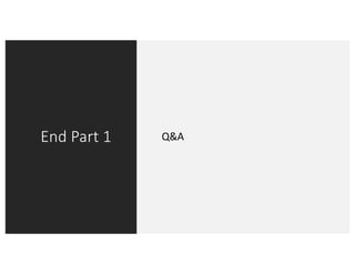 End Part 1 Q&A
 