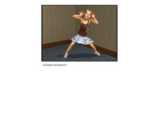 “ WOOGEDY-BOOGEDY!!!” 