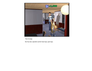 Then his legs. But hey look, aspiration points! Good sign, good sign. 