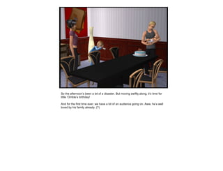 So the afternoon’s been a bit of a disaster. But moving swiftly along, it’s time for
little ‘Orrible’s birthday!
And for the first time ever, we have a bit of an audience going on. Aww, he’s well
loved by his family already. (?)
 