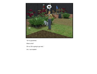 “ Oh my goodness. What is  this ? Oh no, ES is going to go mad..” Um, I can explain! 