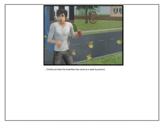 ...‟Orrible just liked the butterflies that came as a spell by-product.
 