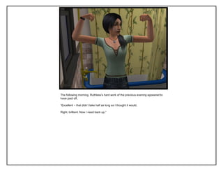 The following morning, Ruthless‟s hard work of the previous evening appeared to
have paid off.

“Excellent – that didn‟t take half as long as I thought it would.

Right, brilliant. Now I need back up.”
 