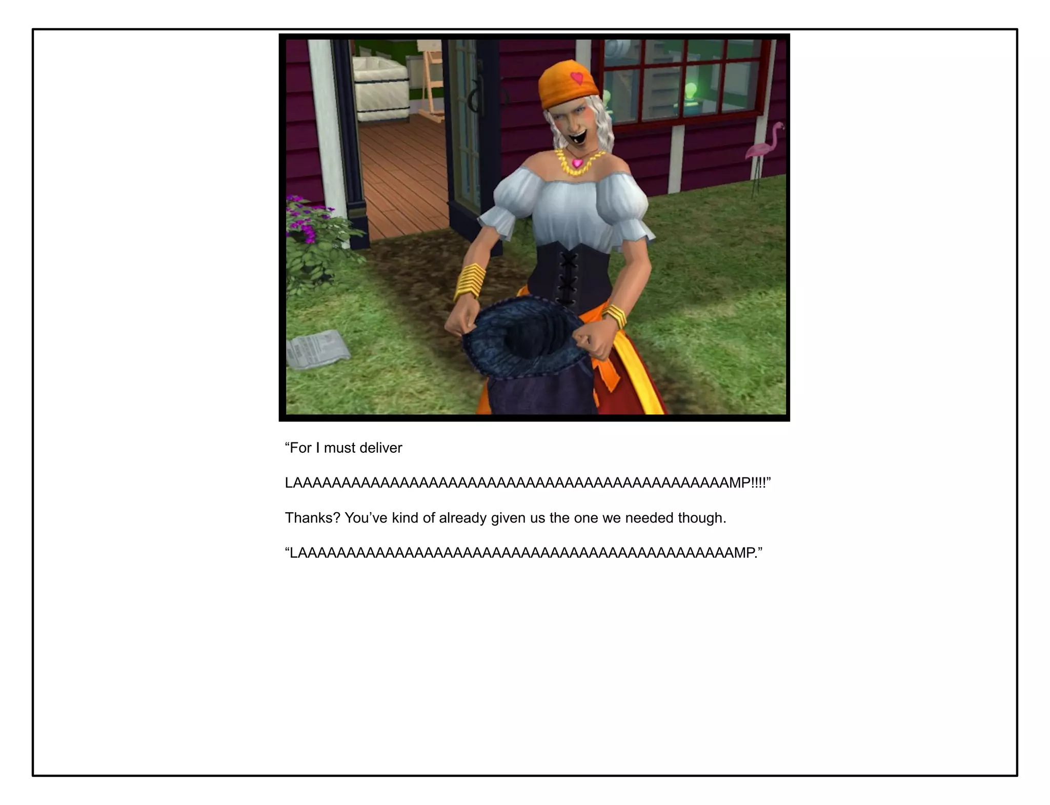 “For I must deliver

LAAAAAAAAAAAAAAAAAAAAAAAAAAAAAAAAAAAAAAAAAAAAAMP!!!!”

Thanks? You‟ve kind of already given us the one we needed though.

“LAAAAAAAAAAAAAAAAAAAAAAAAAAAAAAAAAAAAAAAAAAAAAMP.”
 