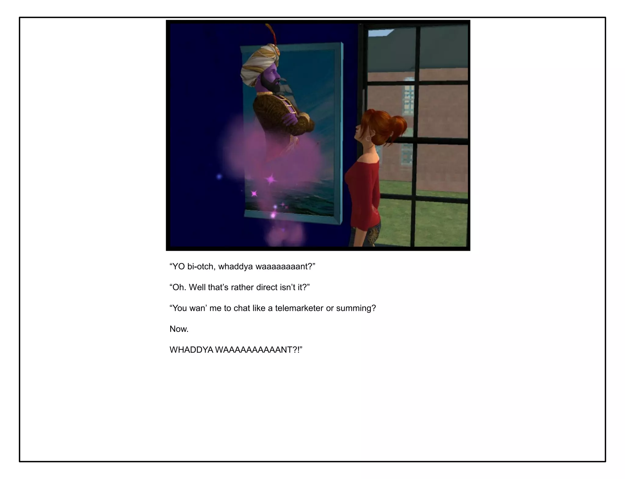 “YO bi-otch, whaddya waaaaaaaant?”

“Oh. Well that‟s rather direct isn‟t it?”

“You wan‟ me to chat like a telemarketer or summing?

Now.

WHADDYA WAAAAAAAAAANT?!”
 