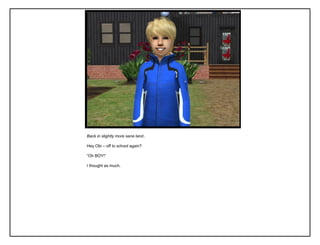 Back in slightly more sane land..
Hey Obi – off to school again?
“Oh BOY!”
I thought as much.
 