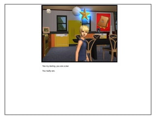 Yes my darling, you are a star.
You really are.
 