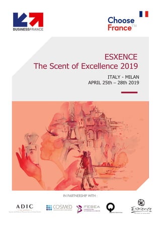 IN PARTNERSHIP WITH :
ESXENCE
The Scent of Excellence 2019
ITALY - MILAN
APRIL 25th – 28th 2019
 