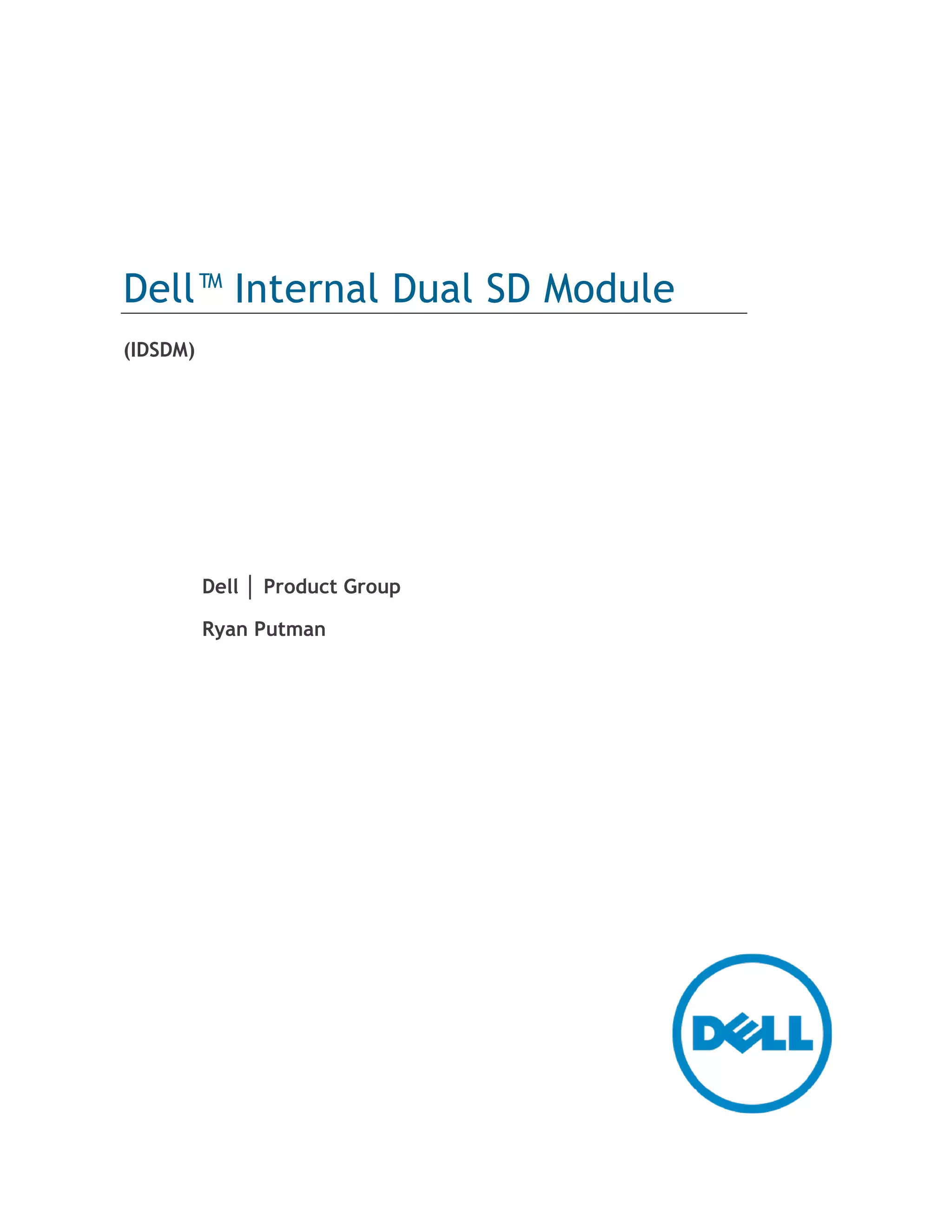 Dell™ Internal Dual SD Module
(IDSDM)
Dell │ Product Group
Ryan Putman
 