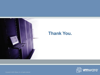 Thank You. Copyright © 2005 VMware, Inc. All rights reserved. 