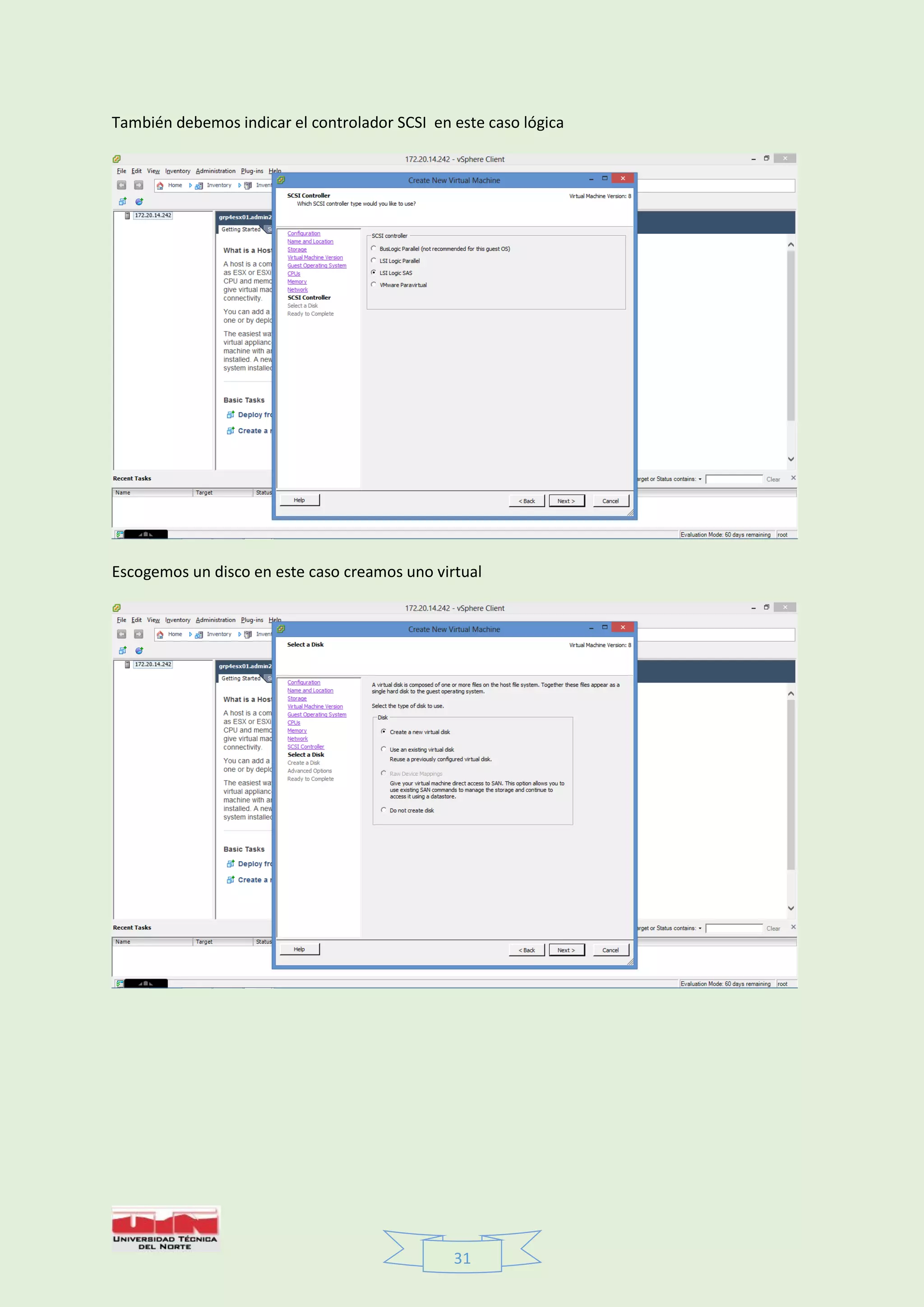 31
También debemos indicar el controlador SCSI en este caso lógica
Escogemos un disco en este caso creamos uno virtual
 