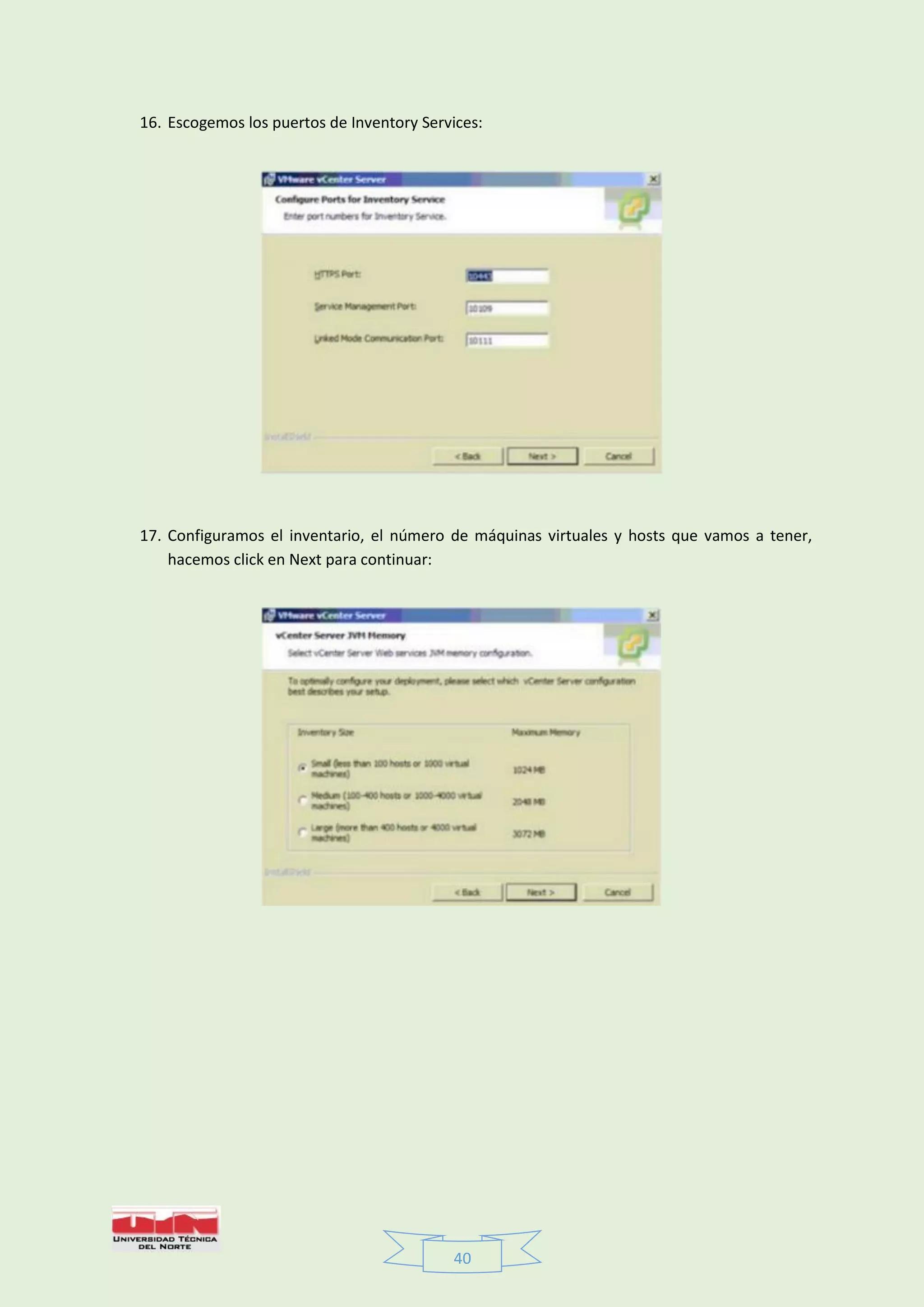 40
16. Escogemos los puertos de Inventory Services:
17. Configuramos el inventario, el número de máquinas virtuales y hosts que vamos a tener,
hacemos click en Next para continuar:
 
