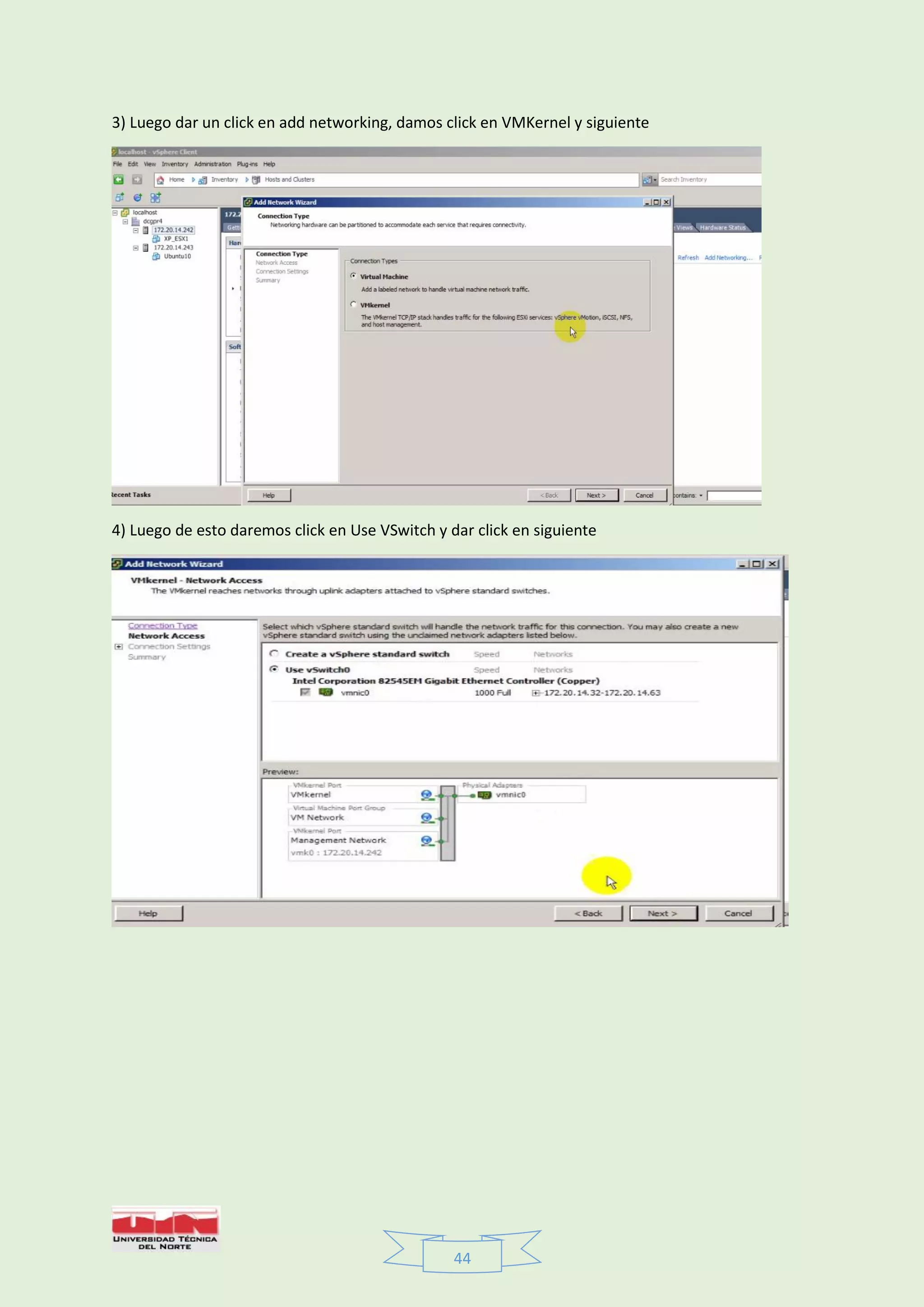 44
3) Luego dar un click en add networking, damos click en VMKernel y siguiente
4) Luego de esto daremos click en Use VSwitch y dar click en siguiente
 