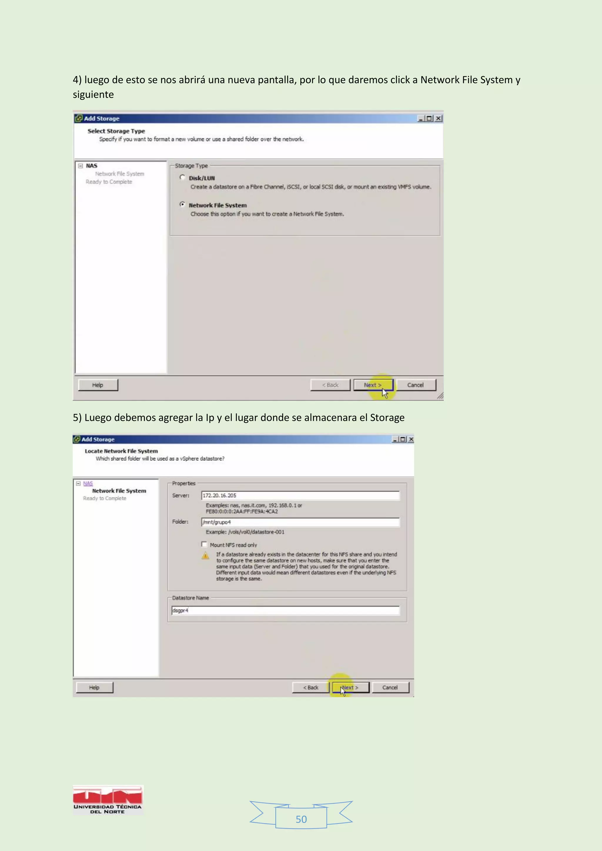 50
4) luego de esto se nos abrirá una nueva pantalla, por lo que daremos click a Network File System y
siguiente
5) Luego debemos agregar la Ip y el lugar donde se almacenara el Storage
 
