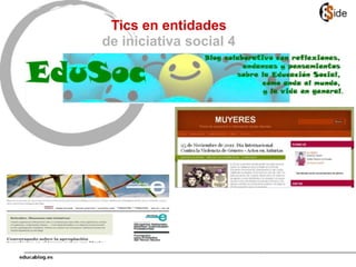 Tics en entidades
de iniciativa social 4
 