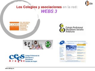 Los Colegios y asociaciones en la red:
WEBS 3
 