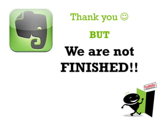 Thank you 
    BUT
We are not
FINISHED!!
 