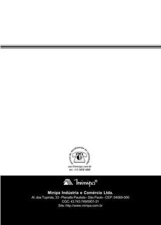 Minipa Indústria e Comércio Ltda.
Al. dos Tupinás, 33 - Planalto Paulista - São Paulo - CEP: 04069-000
CGC:43.743.749/0001-31
Site: http://www.minipa.com.br
 
