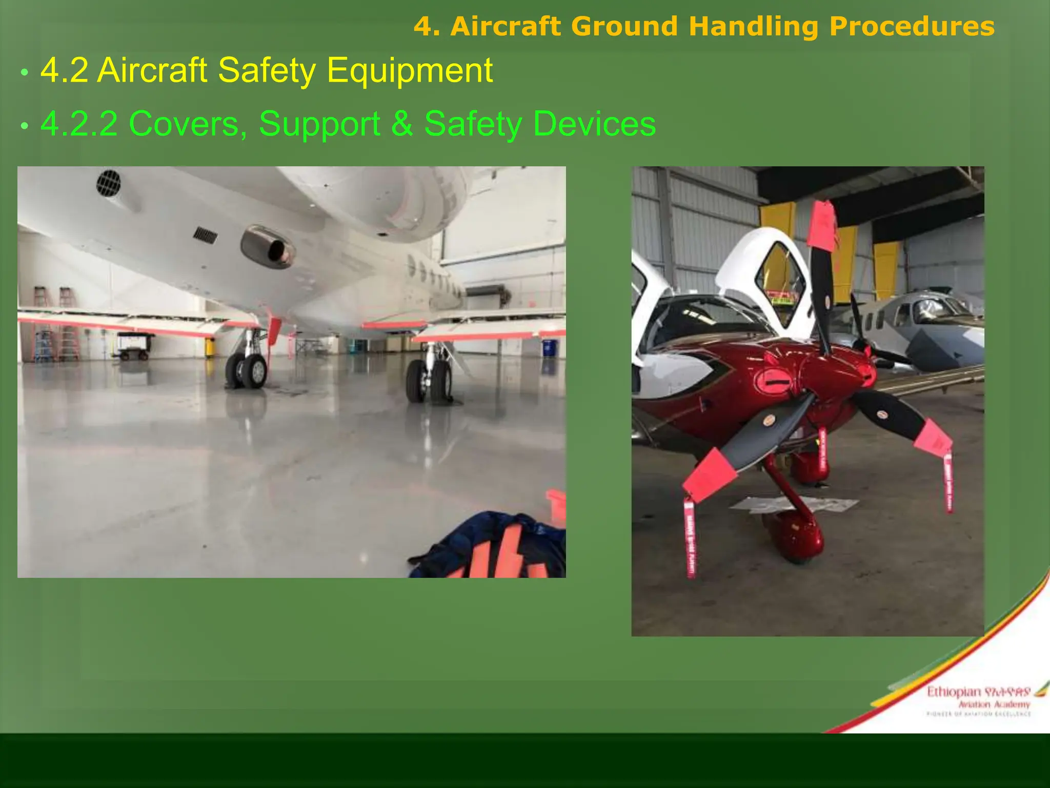 • 4.2 Aircraft Safety Equipment
• 4.2.2 Covers, Support & Safety Devices
4. Aircraft Ground Handling Procedures
 