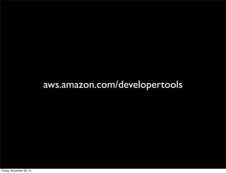 aws.amazon.com/developertools

Friday, November 29, 13

 