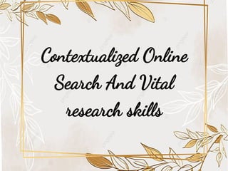 Contextualized Online
Search And Vital
research ski s
 