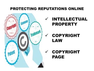 PROTECTING REPUTATIONS ONLINE
 INTELLECTUAL
PROPERTY
 COPYRIGHT
LAW
 COPYRIGHT
PAGE
 