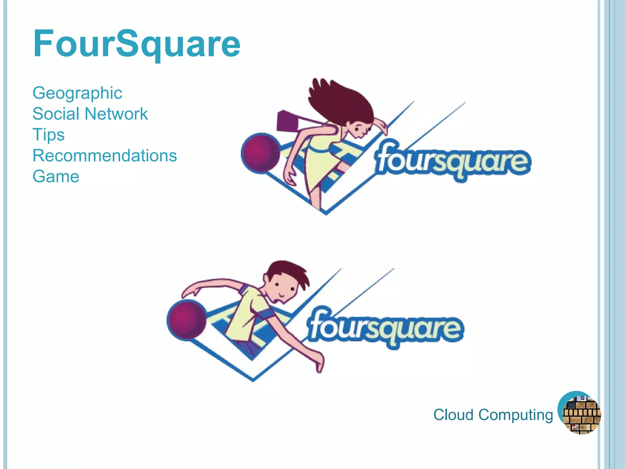 Cloud Computing FourSquare Geographic Social Network Tips Recommendations Game 