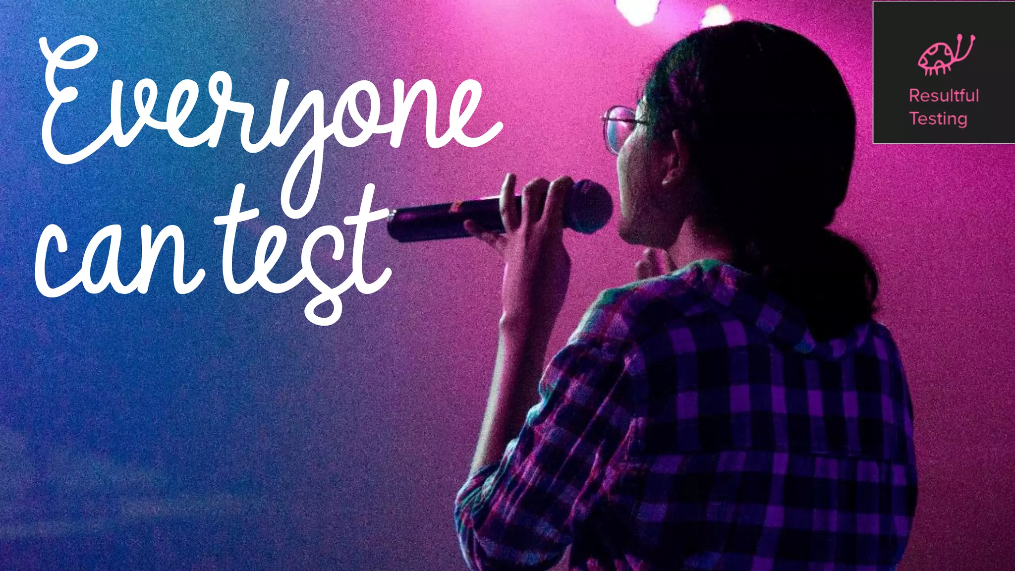 @maaretp
Everyone
can test
 